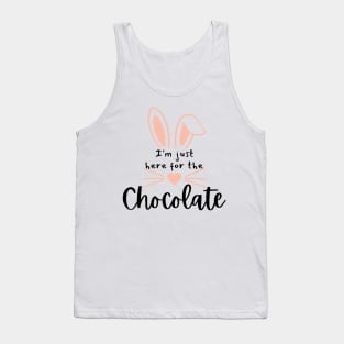 I'm Just Here For The Chocolate. Fun Easter Quote For The Chocolate Lover. Tank Top